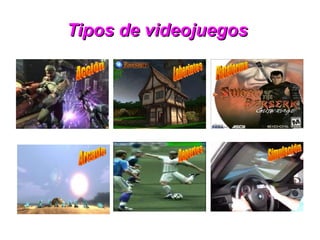 Tipos de videojuegosTipos de videojuegos
 