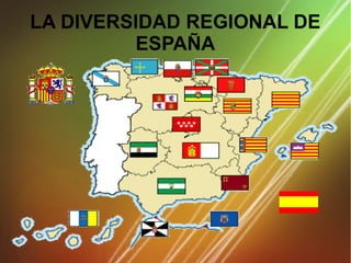 LA DIVERSIDAD REGIONAL DE
ESPAÑA
 