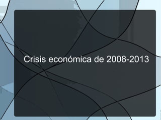 Crisis económica de 2008-2013

 