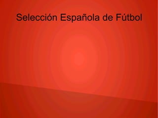 Selección Española de Fútbol

 