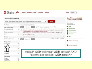 cuidad* AND enfermer* AND preven* AND
"úlceras por presión" AND geriatri*
 