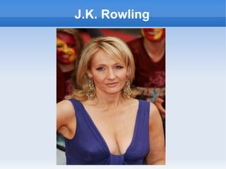 J.K. Rowling
 