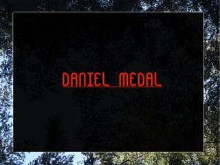 DANIEL MEDALDANIEL MEDAL
 