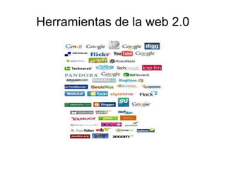 Herramientas de la web 2.0 
 