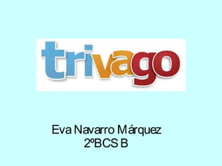 EvaNavarro Márquez
2ºBCSB
 