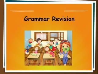 Grammar Revision
 