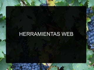 HERRAMIENTAS WEB
 