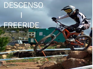 DESCENSO
I
FREERIDE
 