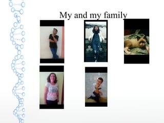 My and my family
 