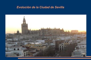 Evolución de la Ciudad de Sevilla
 