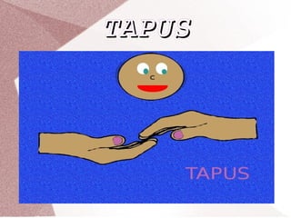 TAPUSTAPUS
 