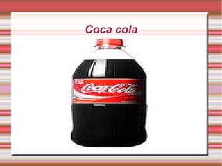 Coca cola