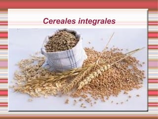 Cereales integrales