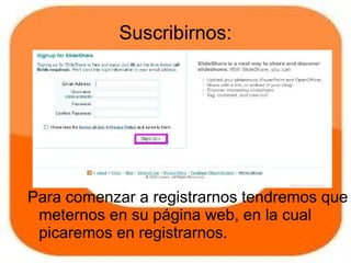 Suscribirnos:




Para comenzar a registrarnos tendremos que
 meternos en su página web, en la cual
 picaremos en registrarnos.
 