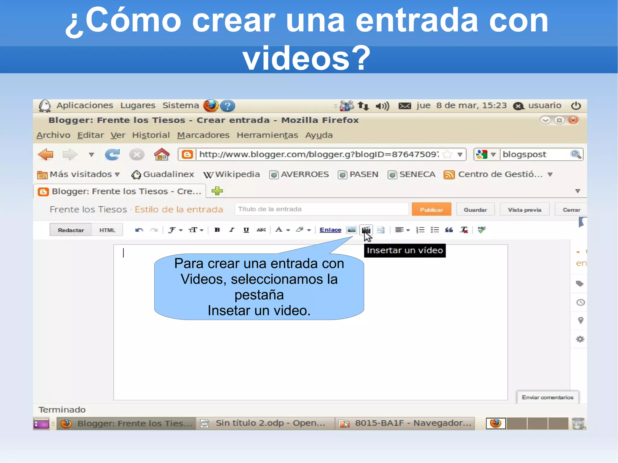 ¿Cómo crear una entrada con
         videos?




      Para crear una entrada con
       Videos, seleccionamos la
                pestaña
           Insetar un video.
 