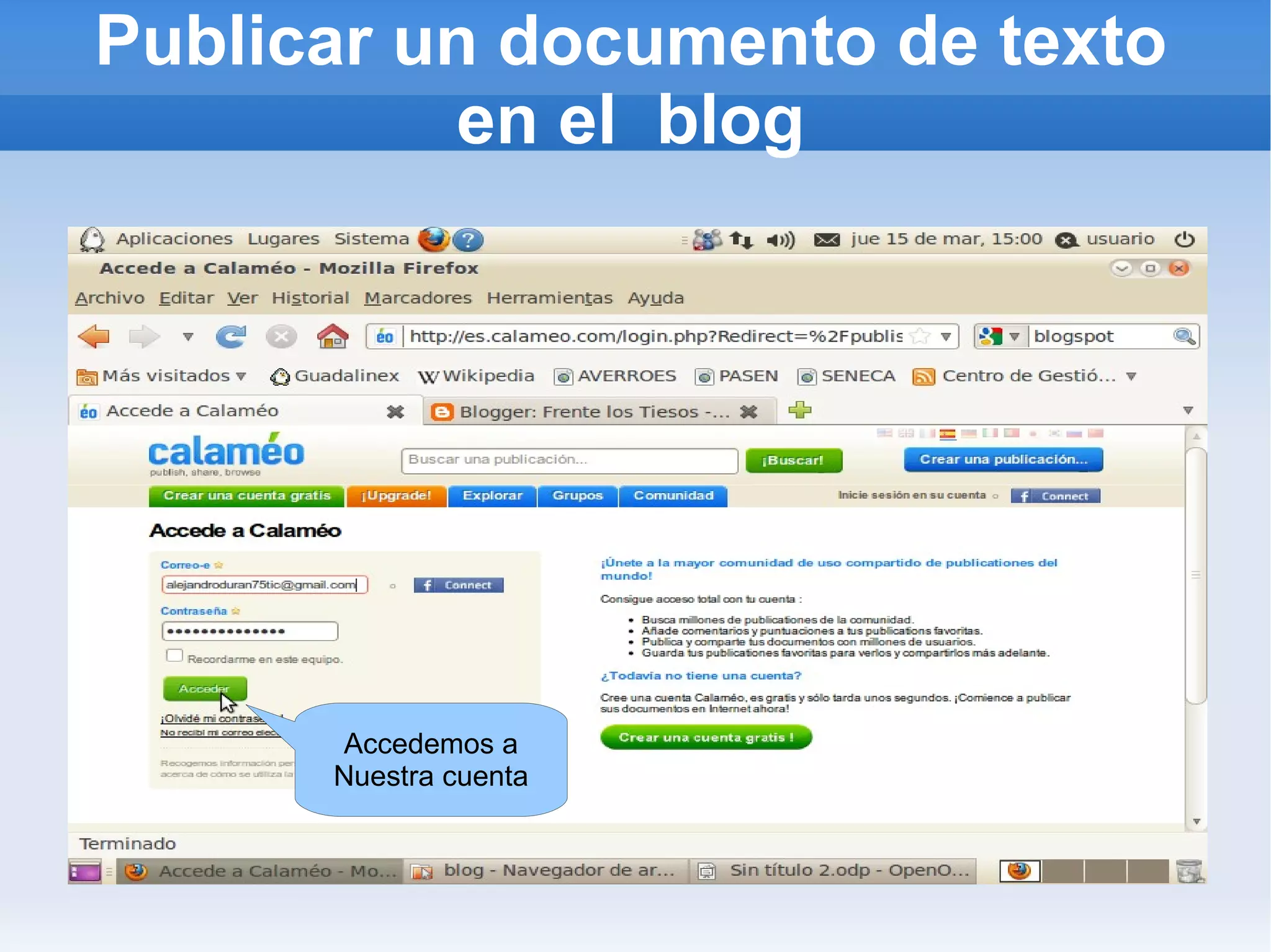 Publicar un documento de texto
          en el blog




      Accedemos a
      Nuestra cuenta
 