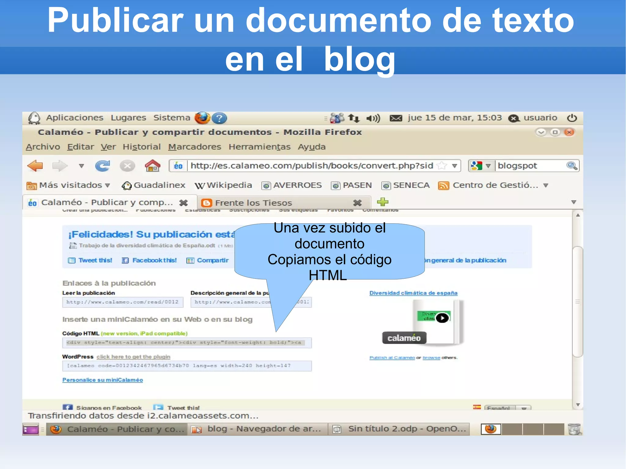 Publicar un documento de texto
          en el blog



             Una vez subido el
               documento
            Copiamos el código
                  HTML
 