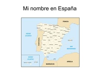 Mi nombre en España
 