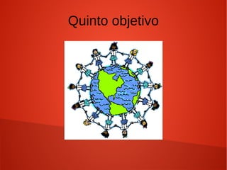 Quinto objetivo
 