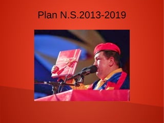 Plan N.S.2013-2019
 