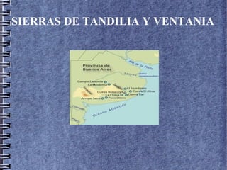 SIERRAS DE TANDILIA Y VENTANIA
 