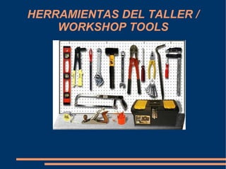 HERRAMIENTAS DEL TALLER / WORKSHOP TOOLS 