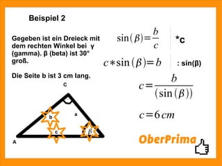 Beispiel 2 : sin( β) Gegeben ist ein Dreieck mit dem rechten Winkel bei  γ  (gamma).  β  (beta) ist 30° groß. Die Seite b ist 3 cm lang. A C c a b *c 