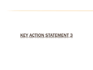 KEY ACTION STATEMENT 3
 