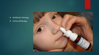  Antibiotic therapy
 immunotherapy
 