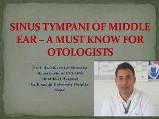 Prof. Dr. Bikash Lal Shrestha
Department of ENT-HNS
Dhulikhel Hospital
Kathmandu University Hospital
Nepal
 