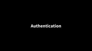 Authentication
 