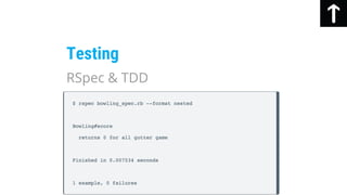 Testing
RSpec & TDD
 