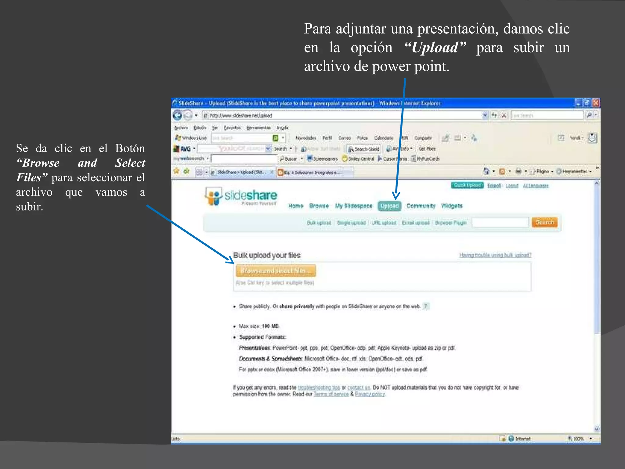 Para adjuntar una presentación, damos clic en la opción  “Upload”  para subir un archivo de power point. Se da clic en el Botón  “Browse and Select Files”  para seleccionar el archivo que vamos a subir. 