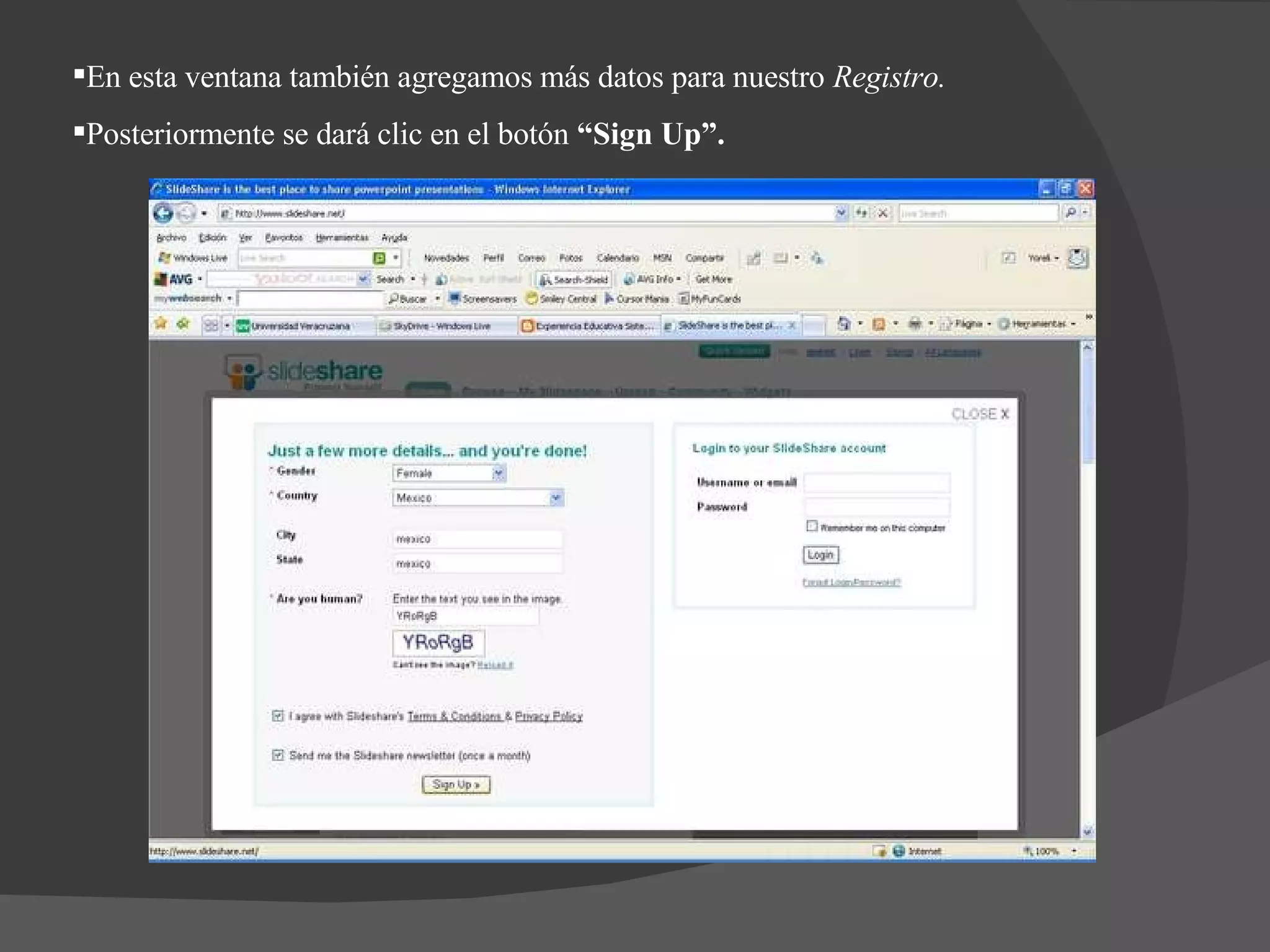 En esta ventana también agregamos más datos para nuestro  Registro. Posteriormente se dará clic en el botón  “Sign Up”.  