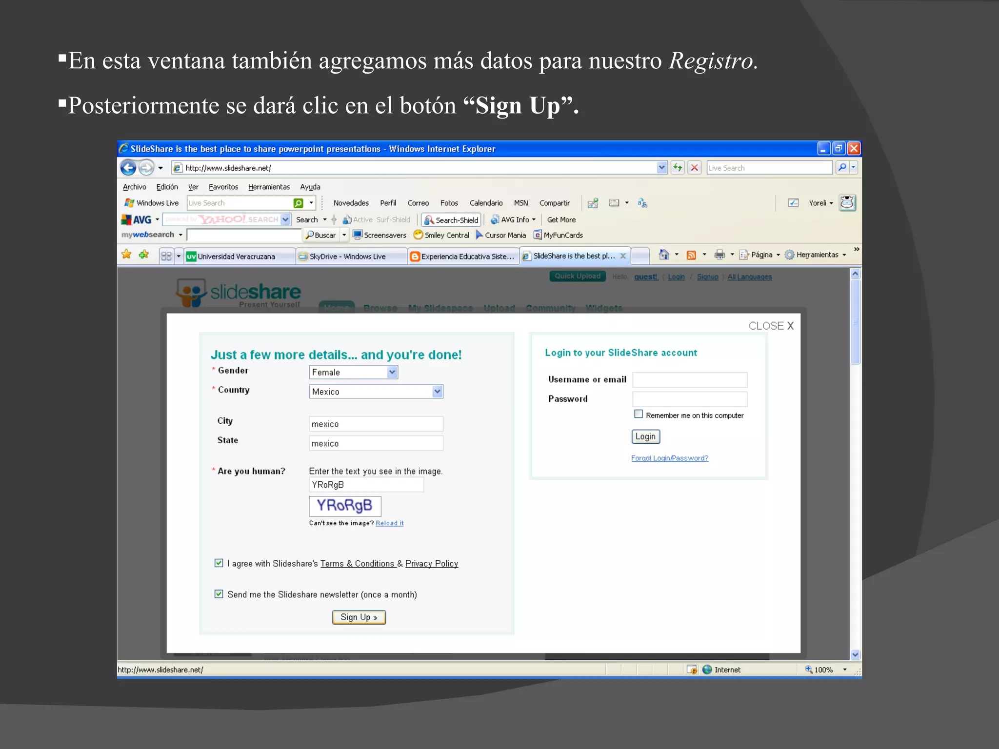 En esta ventana también agregamos más datos para nuestro  Registro. Posteriormente se dará clic en el botón  “Sign Up”.  