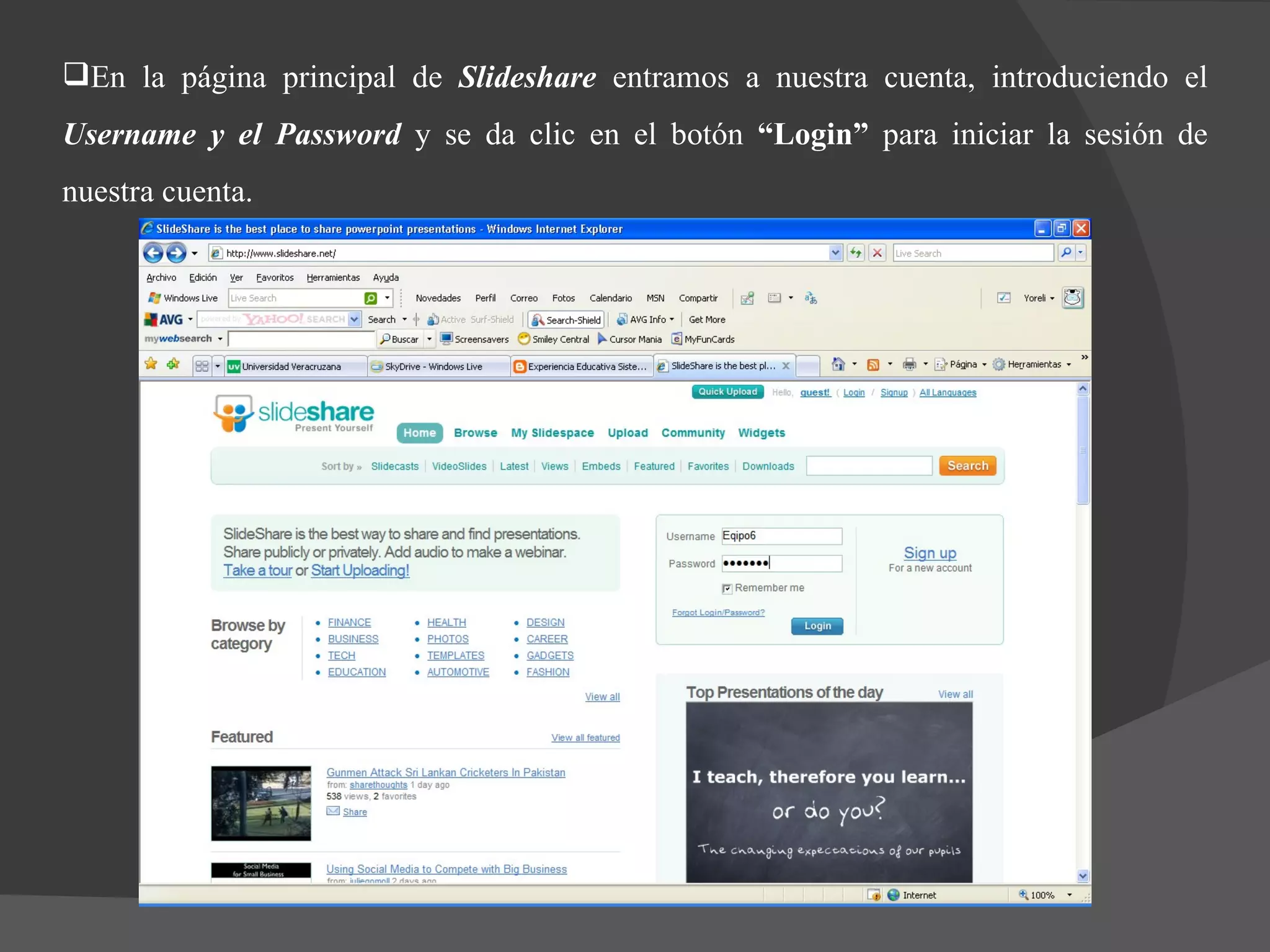 En la página principal de  Slideshare  entramos a nuestra cuenta, introduciendo el  Username y el Password  y se da clic en el botón  “Login”  para iniciar la sesión de nuestra cuenta. 