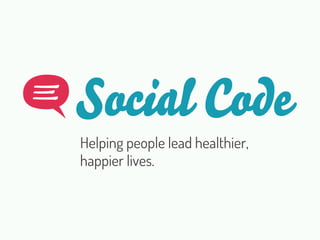 Helping people lead healthier,
happier lives.
 