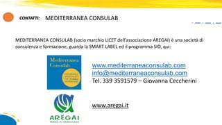 CONTATTI: MEDITERRANEA CONSULAB
www.mediterraneaconsulab.com
info@mediterraneaconsulab.com
Tel. 339 3591579 – Giovanna Cec...