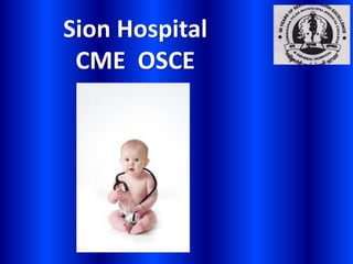 Sion Hospital
CME OSCE
 