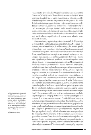 06_EllaShohat.qxd           12/8/08          10:17 AM     Page 129




                                                        “judaicidade” pró-sionista. Pela primeira vez na história sefardita,
                                                        “arabidade” e “judaicidade” foram definidos como antônimos.Nesse
                                                        ínterim,a situação levou os árabes palestinos a,no mínimo,conside-
                                                        rar todos os judeus sionistas em potencial.Com a pressão das ondas
                                                        de imigração de asquenazes sionistas e o intumescimento do poder
                                                        de suas instituições, a distinção entre judeus e sionistas tornava-se
                                                        cada vez mais precária,o que favorecia muito o sionismo europeu.Se
                                                        o movimento nacionalista árabe tivesse mantido essa distinção,
                                                        como até mesmo reconheceu o historiador sionista Yehoshua Porath,
                                                        teria havido chances significativas de obter o apoio sefardita para a
                                                        causa anti-sionista.
                                                            Para o sionismo,enquanto isso,não era uma tarefa fácil desarraigar
                                                        as comunidades árabe-judaicas externas à Palestina. No Iraque, por
                                                        exemplo,apesar da Declaração de Balfour em 1917,das tensões geradas
                                                        pelos embates entre palestinos e sionistas na Palestina,da propaganda
                                                        sionista entre os judeus sefarditas nos territórios árabe-muçulmanos,
                                                        dos ataques historicamente atípicos aos judeus iraquianos em 1941
                                                        (ataques indissociáveis dos conflitos geopolíticos da época),e mesmo
                                                        após a proclamação do Estado israelense, a maioria dos judeus árabes
                                                        não era sionista e permaneceu relutante em emigrar.Mesmo depois da
                                                        fundação do Estado, a comunidade judaica no Iraque estava cons-
                                                        truindo novas escolas e realizando outros empreendimentos:uma clara
                                                        evidência de intenção institucionalizada de ficar. Quando o governo
                                                        iraquiano anunciou,em 1950,que todos os judeus que quisessem sair
                                                        eram livres para fazê-lo, desde que renunciassem à sua cidadania e às
                                                        suas propriedades, e determinou um limite de tempo para o êxodo,
                                                        somente algumas famílias requereram vistos de saída. Então, como a
                                                        cenoura não fora suficientemente apetitosa,foi preciso usar uma vareta.
                                                        Uma célula judaica clandestina,comandada por agentes secretos envia-
                                                        dos por Israel,explodiu bombas em centros judaicos,para criar histeria
                                                        entre os judeus iraquianos e,assim,desencadear o êxodo em massa para
        [31] Ver HaOlam HaZe, 20/04/1966                Israel31.Em uma das ocasiões,em 14 de janeiro de 1951,uma bomba foi
        (em hebraico); revista Os Panteras
        Negras,9/11/1972 (em hebraico);Eve-
                                                        lançada ao pátio da sinagoga de Mas’ouda Shemtob, em Bagdá, onde
        land, Wilbur Crane. Ropes of sands:             centenas de pessoas estavam reunidas32.O saldo foi de quatro mortos,
        America’s failure in the Middle East.
        Nova York: Norton, 1980, pp. 48-9;
                                                        incluindo um garoto de doze anos,e mais duas dezenas de feridos.Apa-
        Shiblak, op. cit.; Avneri, Uri. My fri-         rentemente,essas ações eram fruto do choque entre dois grupos,os sio-
        end, the enemy. Westport, Connecti-
        cut: Lawrence Hill & Company, Pu-
                                                        nistas israelenses (incluindo um pequeno grupo de sionistas iraquia-
        blishers,1986,pp.133-40.                        nos) e facções do governo iraquiano (principalmente o dirigente Nuri
        [32] Segev,op.cit.,p.167.
                                                        Said,que seguia orientações britânicas),que estavam sendo pressiona-
                                                        das pela campanha internacional de denúncia liderada por sionistas e
                                                        que tinham interesse financeiro imediato na expulsão dos judeus ira-
                                                        quianos. Sem ter como escapar da colaboração inescrupulosa entre os
                                                        sionistas e o governo iraquiano, a comunidade sefardita entrou em
                                                        pânico e foi forçada a sair.O “sionismo cruel”,como os próprios propo-

                                                    NOVOS ESTUDOS 79 ❙❙ NOVEMBRO 2007                                             129
 