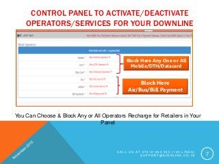 CONTROL PANEL TO ACTIVATE/DEACTIVATE
OPERATORS/SERVICES FOR YOUR DOWNLINE
C A L L U S A T 0 7 4 1 2 - 6 6 0 3 3 0 ( 1 0 0 ...