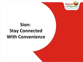 Sion:
Stay Connected
With Convenience
 