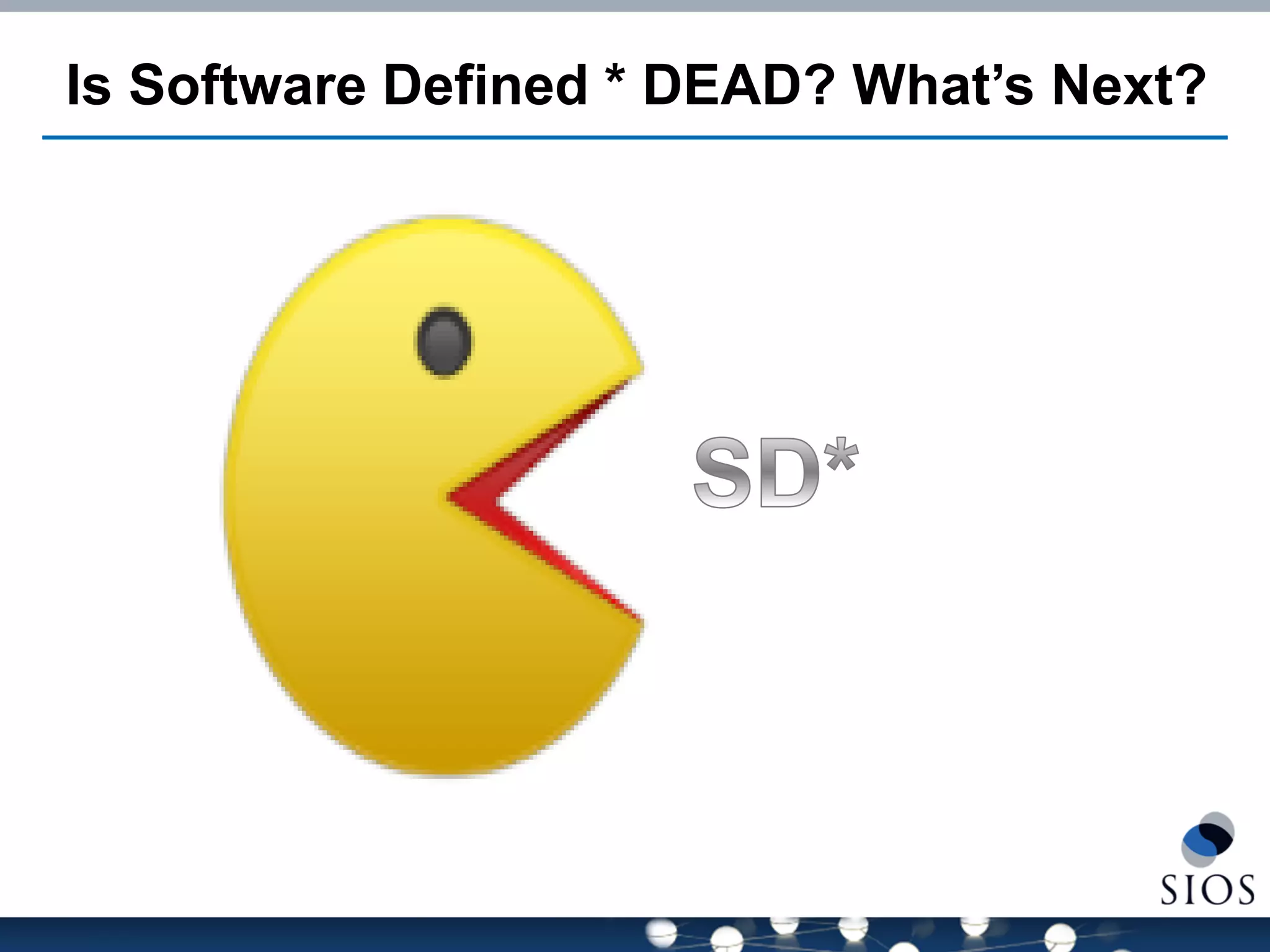 Is Software Defined * DEAD? What’s Next?  