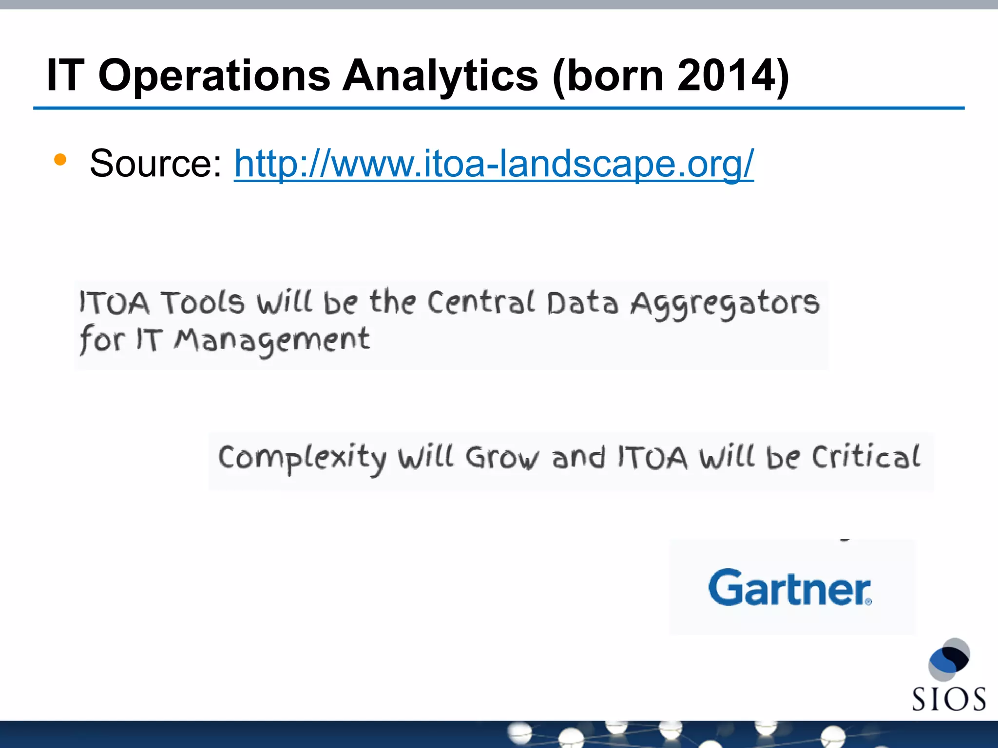 IT Operations Analytics (born 2014) 
•Source: http://www.itoa-landscape.org/  