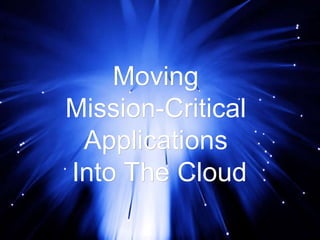 © 2010 SIOS Technology Moving  Mission-Critical  Applications  Into The Cloud 