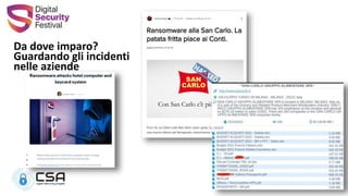 Da dove imparo?
Guardando gli incidenti
nelle aziende
 
