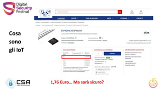 Cosa
sono
gli IoT
1,76 Euro… Ma sarà sicuro?
 