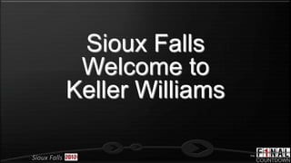 Sioux Falls
               Welcome to
              Keller Williams

Sioux Falls
 