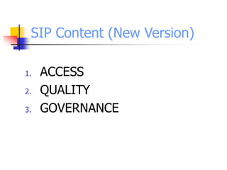 SIP Content (New Version)
1. ACCESS
2. QUALITY
3. GOVERNANCE
 