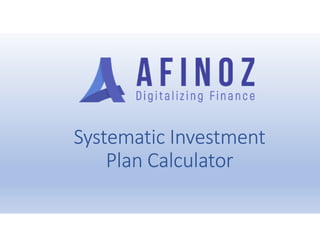 Systematic Investment
Plan Calculator
 